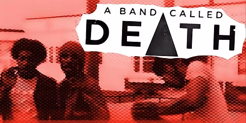 A Band Called Death - Film Screening