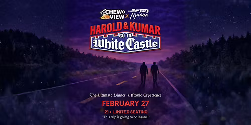 Harold & Kumar | late night viewing | Chew & View Dinner & Movie experience