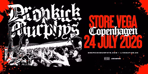 Dropkick Murphys \/\/ Store VEGA \/\/ 24. juli 2026