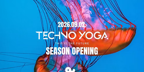 TECHNO YOGA \/\/ SEASON OPENING! \/\/ Akv\u00e1rium Klub \/\/ Szept.2.