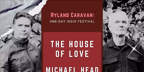 Ryland Caravan 2026: The House of Love, Michael Head & The Red Elastic Band, and more.