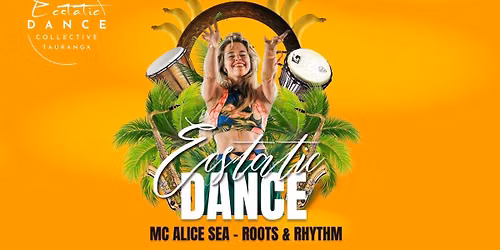 Ecstatic Dance Roots & Rhythm w. Alice Sea Live percussion & instruments by John Ellis