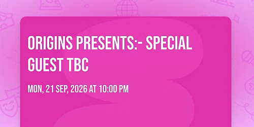 Origins Presents:- Special Guest TBC