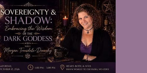 Sovereignty & Shadow: Embracing the Wisdom of the Dark Goddess w\/ Morgan Trousdale-Dennehy