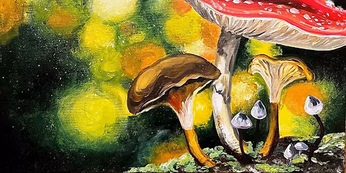 SIP AND CREATE: PAINT BEAUTIFUL MUSHROOMS