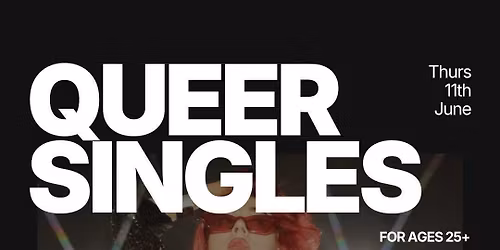Thursday | Queer Singles Night @ The Queens | Highgate (All Ages- 25+)