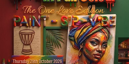 BLACK IN FULL COLOUR -One Love Edition Paint&Sip Black History Month