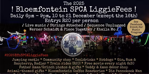 The 2025 Bloemfontein SPCA LiggieFees, daily 6pm to 9pm, 10 to 21 December (except 16th)