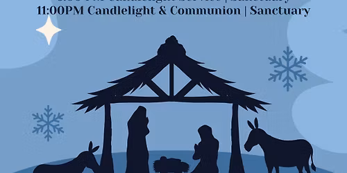 11 PM Candlelight & Communion Service