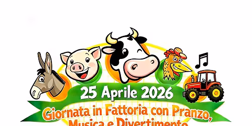 25 Aprile 2026 - Giornata in Fattoria con Pranzo km 0, musica e divertimento 