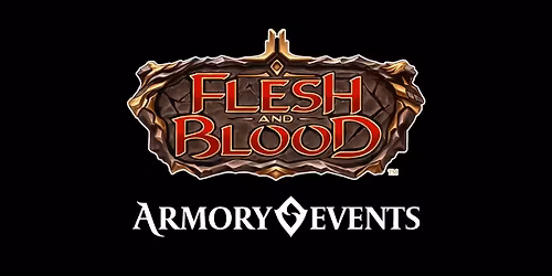 Weekly Flesh and Blood Armory - Classic Constructed - Saturdays 6PM