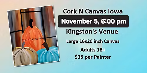 Kingston's Venue-Pumpkins- Cork N Canvas Iowa
