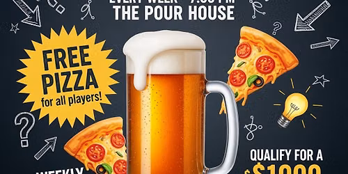 TRIVIA NIGHT EVERY TUESDAY AT THE POUR HOUSE!