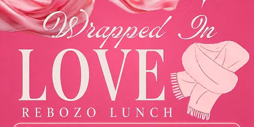 HWNT- Wrapped in Love Rebozo Lunch