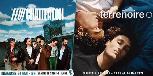 Feu! Chatterton + Terrenoire \u2022 Z\u00e9nith \u2022 Saint-Etienne