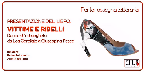 Presentazione del libro "VITTIME E RIBELLI - Donne di 'ndrangheta