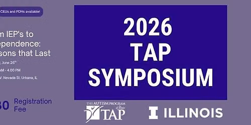 2026 TAP Symposium - From IEP's to Independence: Lessons that Last