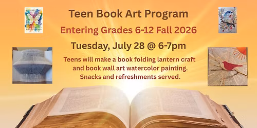 Teen Book Art Program: Entering grades 6-12 Fall 2026