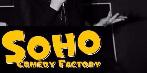 Thursdays, Friday & Saturdays at Soho Comedy Factory
