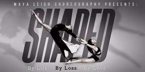 Shaped: By Life. By Loss. By Love - Maya Leigh Choreography - What Makes Us Who We Are?