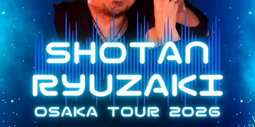 SHOTAN RYUZAKI OSAKA TOUR 2026