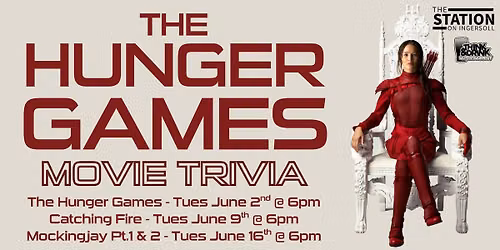 THE HUNGER GAMES MOVIE TRIVIA SERIES @ The Station On Ingersoll \/ Tues June 2nd, 9th & 16th @ 6pm