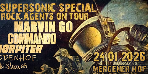ROCK AGENTS ON TOUR mit MARVIN GO, COMMANDO, JORPITER, RODENHOF & BLANK SLEEVES - Mergener Hof Trier