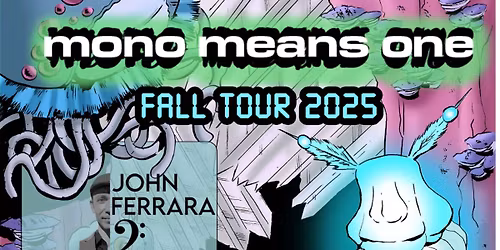 Mono Means One & John Ferrara Solo | 11\/7 - The One Stop