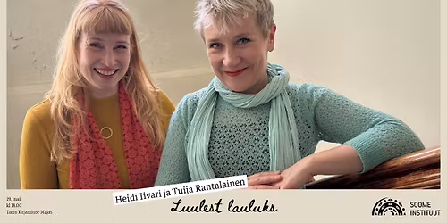 Kirjanduslik teisip\u00e4ev. Luulest lauluks - Runosta lauluksi: Heidi Iivari & Tuija Rantalainen