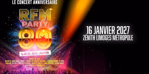 RFM Party 80 \u2022 16 janvier 2027 \u2022 Z\u00e9nith Limoges M\u00e9tropole