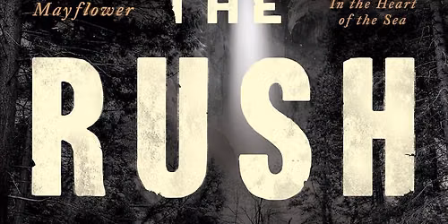 Special Lecture: "The Rush" with Nathaniel Philbrick