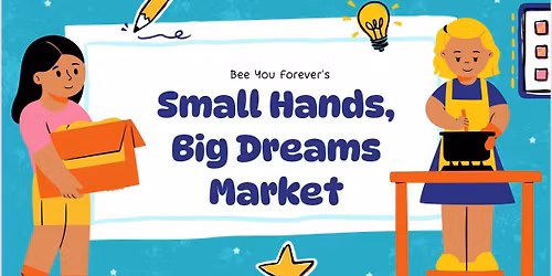 Small Hands, Big Dreams Market 