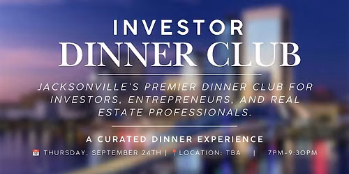 Investor Dinner Club | Real Estate Networking Event | Jacksonville, FL