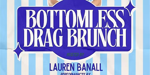Saturday Bottomless Drag Brunch! 4\/25