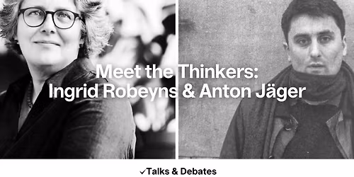 Meet the Thinkers: Ingrid Robeyns & Anton J\u00e4ger