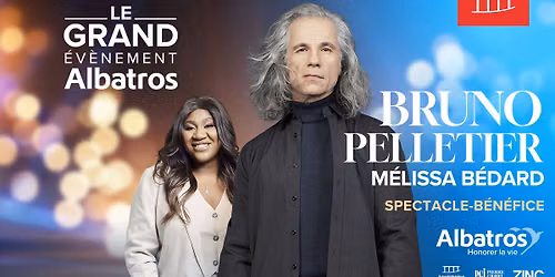 Le Grand Évènement Albatros | Bruno Pelletier & Mélissa Bédard - Spectacle-bénéfice