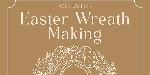 Easter Wreath Workshop with Zoe\u2019s Florist