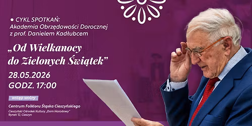 Od Wielkanocy do Zielonych \u015awi\u0105tek - spotkanie z prof. Kad\u0142ubcem \/ Dom Narodowy