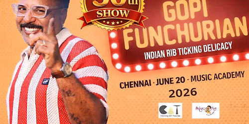 JUNE 20 , Stand comedy - 50th Show of GOPI FUNCHURIAN AT CHENNAI , MUSIC ACADEMY 