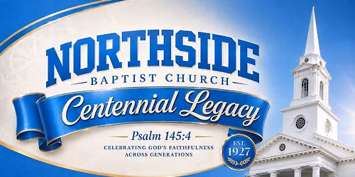 Northside Baptist Church Centennial Celebration