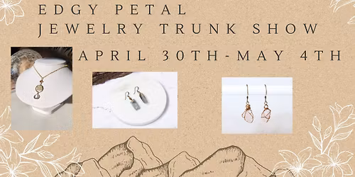 Edgy Petal Trunk Show 