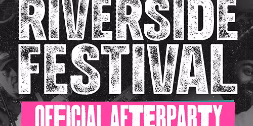 Riverside Festival Official Afterparty