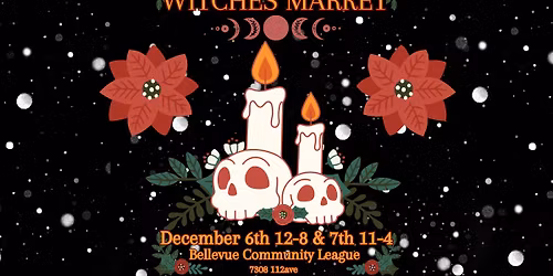 The Original Edmonton Witches Market \ud83c\udf84December 6th & 7th \ud83c\udf84