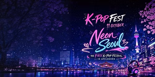 K-Pop Fest: Neon Seoul Vol.1 | GIGANT, Apeldoorn — Nieuwstraat 377, 7311 BR Apeldoorn, Netherlands