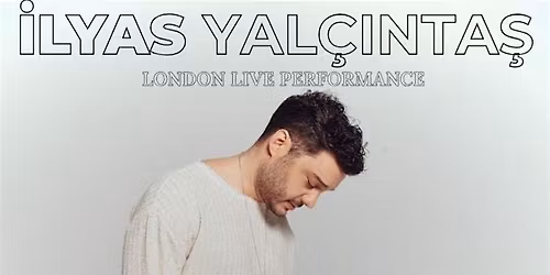 ILYAS YALCINTAS LONDRA KONSERI