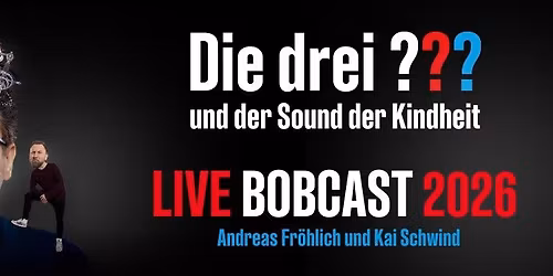 Die drei ??? und der Sound der Kindheit  \u2022 Live Bobcast 2026 \u2022 Bremen
