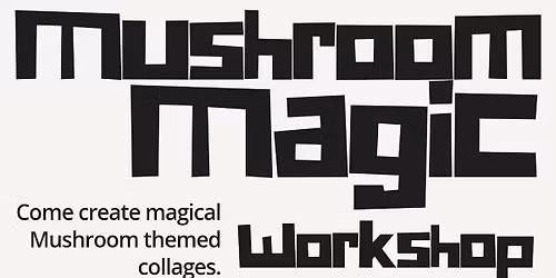 Mushroom Magic: A collage workshop