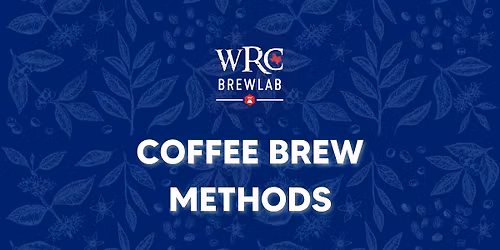WRC Brew Lab - COFFEE BREW METHODS