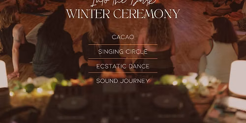 Winter Ceremony: Into the Dark | Cacao & Ecstatic Dance Journey\n