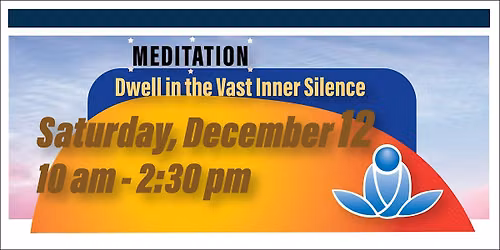 Meditation: Dwell in the Vast Inner Silence